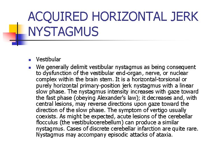 ACQUIRED HORIZONTAL JERK NYSTAGMUS n n Vestibular We generally delimit vestibular nystagmus as being