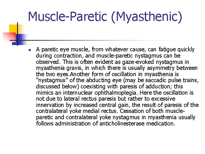 Muscle-Paretic (Myasthenic) n A paretic eye muscle, from whatever cause, can fatigue quickly during