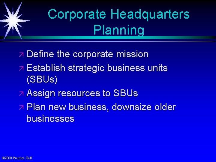 Corporate Headquarters Planning ä Define the corporate mission ä Establish strategic business units (SBUs)