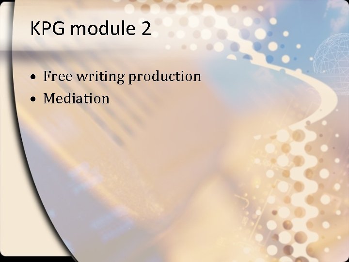 KPG module 2 • Free writing production • Mediation 