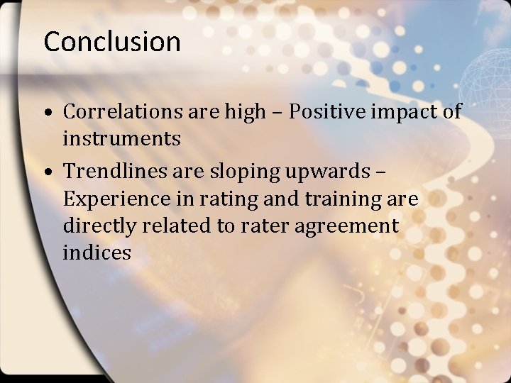 Conclusion • Correlations are high – Positive impact of instruments • Trendlines are sloping