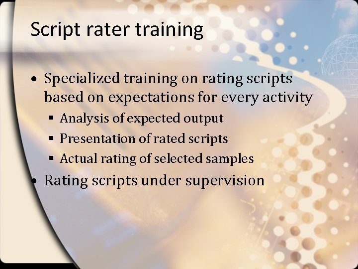 Script rater training • Specialized training on rating scripts based on expectations for every
