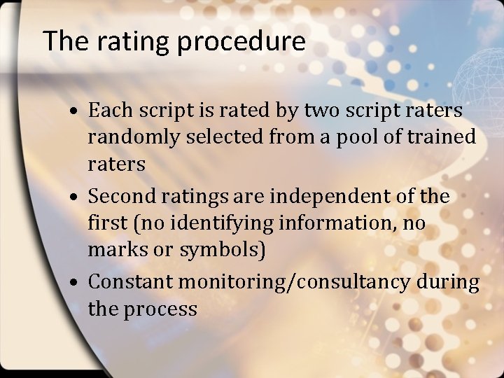 The rating procedure • Each script is rated by two script raters randomly selected