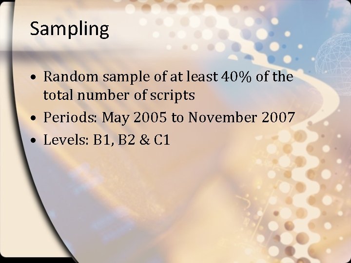 Sampling • Random sample of at least 40% of the total number of scripts