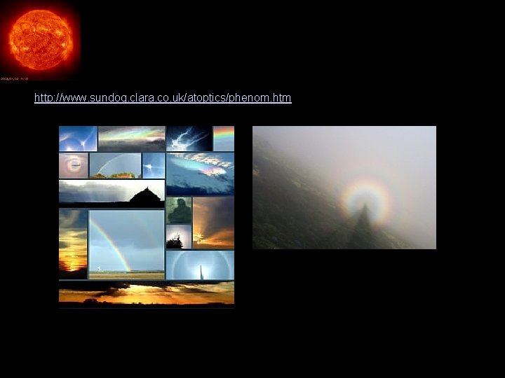 Geometric optics http: //www. sundog. clara. co. uk/atoptics/phenom. htm A glory 1/31/2022 11 