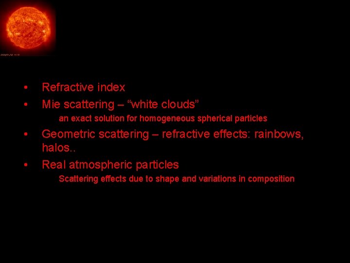 Outline • • Refractive index Mie scattering – “white clouds” an exact solution for