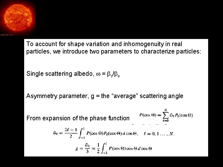 RTE scattering parameters To account for shape variation and inhomogenuity in real particles, we