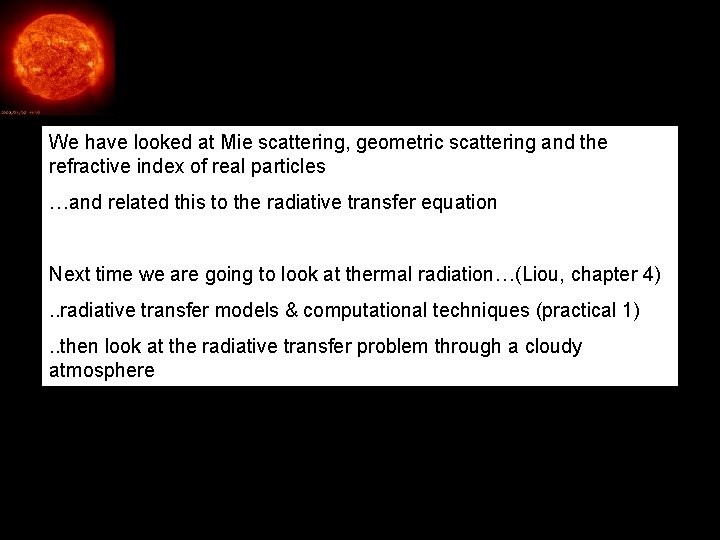 Summary We have looked at Mie scattering, geometric scattering and the refractive index of