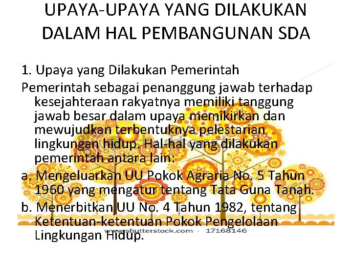 UPAYA-UPAYA YANG DILAKUKAN DALAM HAL PEMBANGUNAN SDA 1. Upaya yang Dilakukan Pemerintah sebagai penanggung