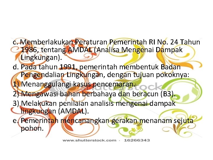 c. Memberlakukan Peraturan Pemerintah RI No. 24 Tahun 1986, tentang AMDAL (Analisa Mengenai Dampak