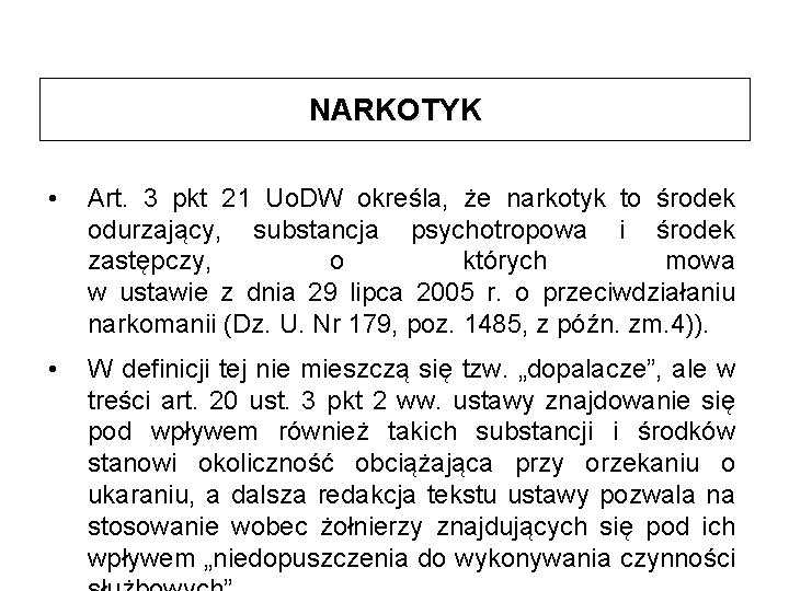 NARKOTYK • Art. 3 pkt 21 Uo. DW określa, że narkotyk to środek odurzający,