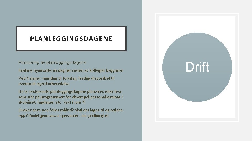 PLANLEGGINGSDAGENE Plassering av planleggingsdagene Invitere nyansatte en dag før resten av kollegiet begynner Ved