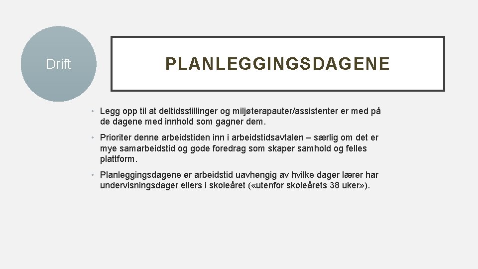 Drift PLANLEGGINGSDAGENE • Legg opp til at deltidsstillinger og miljøterapauter/assistenter er med på de