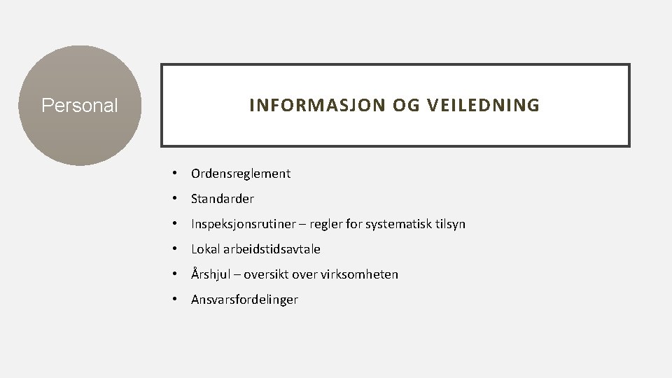 Personal INFORMASJON OG VEILEDNING • Ordensreglement • Standarder • Inspeksjonsrutiner – regler for systematisk