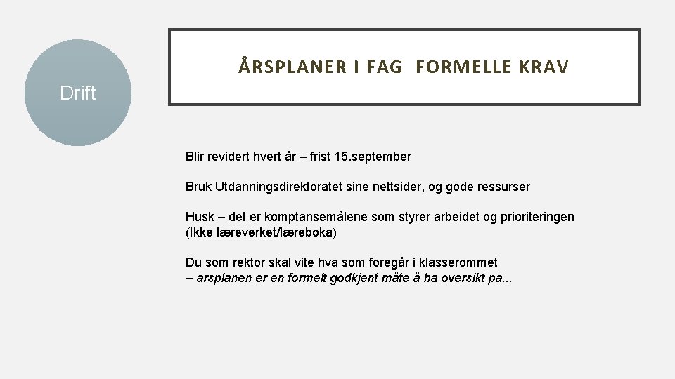 ÅRSPLANER I FAG FORMELLE KRAV Drift Blir revidert hvert år – frist 15. september