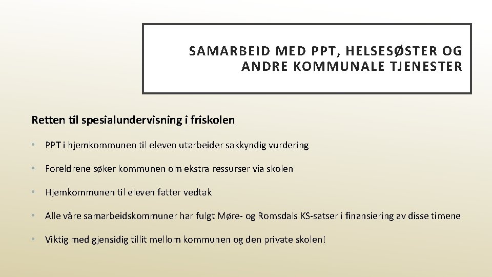 SAMARBEID MED PPT, HELSESØSTER OG ANDRE KOMMUNALE TJENESTER Retten til spesialundervisning i friskolen •