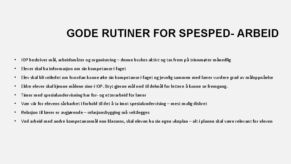 GODE RUTINER FOR SPESPED- ARBEID • IOP beskriver mål, arbeidsmåter og organisering – denne