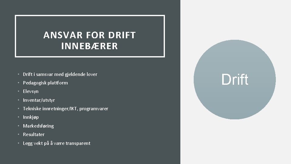 ANSVAR FOR DRIFT INNEBÆRER • Drift i samsvar med gjeldende lover • Pedagogisk plattform