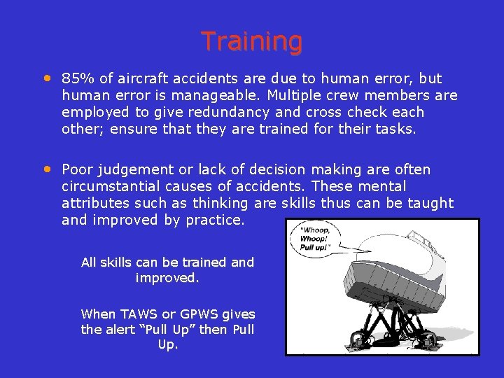Training • 85% of aircraft accidents are due to human error, but human error