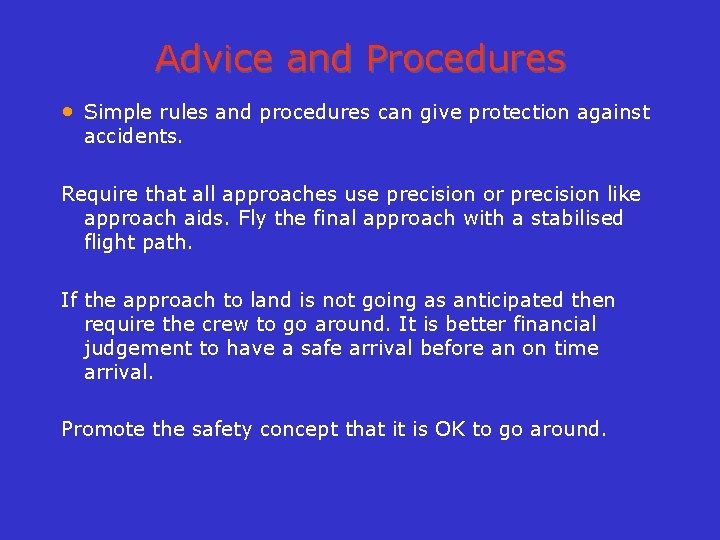 Advice and Procedures • Simple rules and procedures can give protection against accidents. Require