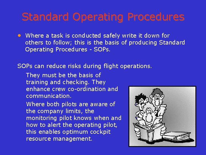 Standard Operating Procedures • Where a task is conducted safely write it down for