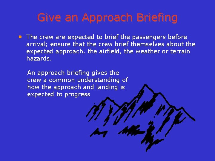Give an Approach Briefing • The crew are expected to brief the passengers before