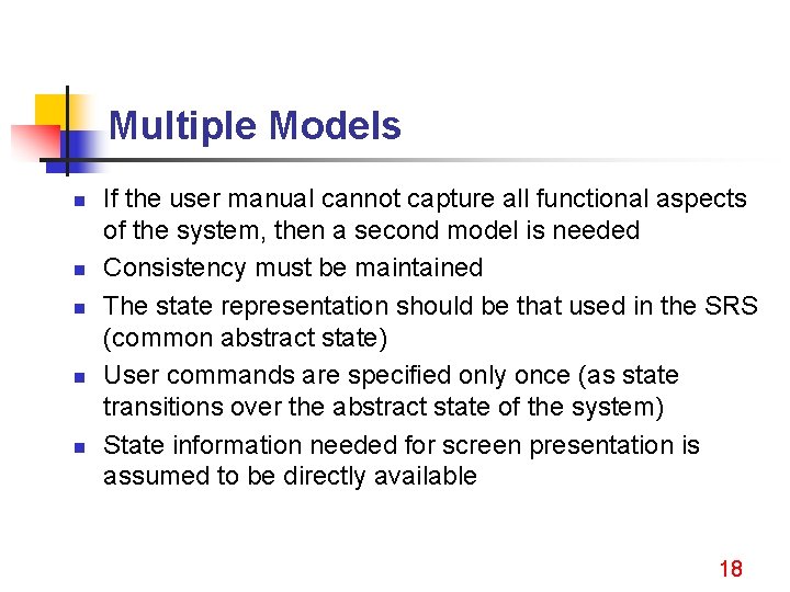 Multiple Models n n n If the user manual cannot capture all functional aspects