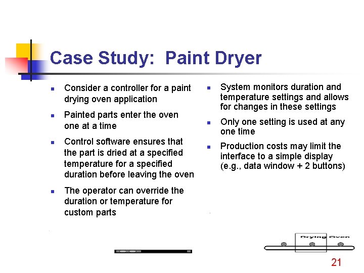 Case Study: Paint Dryer n n Consider a controller for a paint drying oven