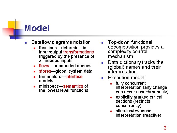 Model n Dataflow diagrams notation n n functions—deterministic input/output transformations triggered by the presence