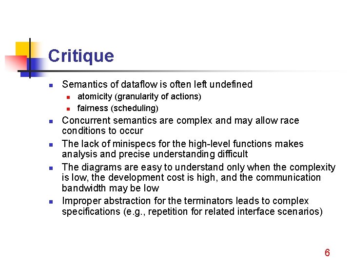 Critique n Semantics of dataflow is often left undefined n n n atomicity (granularity