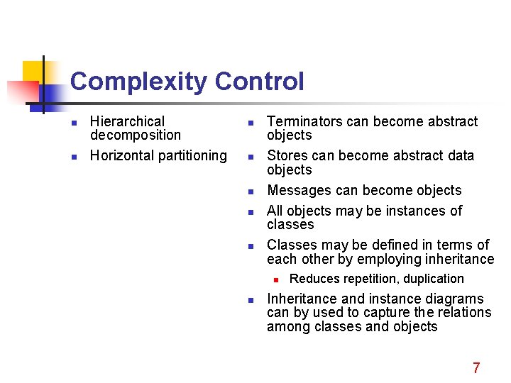 Complexity Control n n Hierarchical decomposition Horizontal partitioning n n n Terminators can become