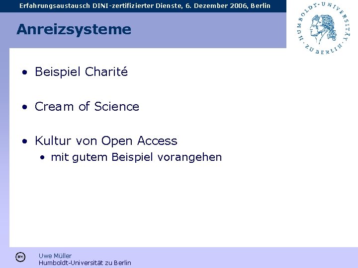 Erfahrungsaustausch DINI-zertifizierter Dienste, 6. Dezember 2006, Berlin Anreizsysteme • Beispiel Charité • Cream of