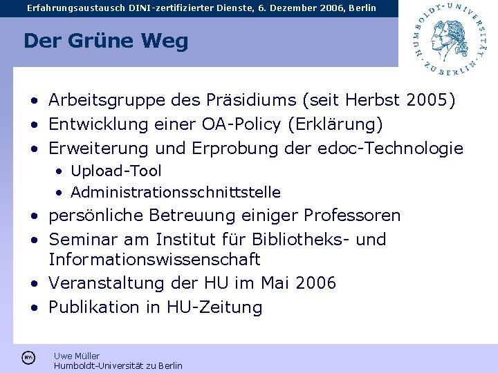 Erfahrungsaustausch DINI-zertifizierter Dienste, 6. Dezember 2006, Berlin Der Grüne Weg • Arbeitsgruppe des Präsidiums