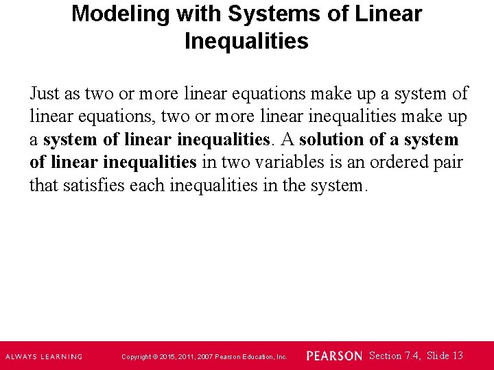 Modeling with Systems of Linear Inequalities Just as two or more linear equations make