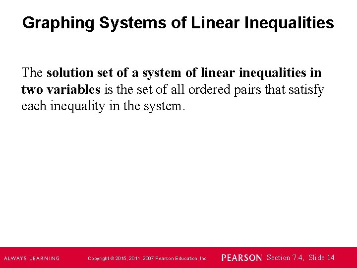 Graphing Systems of Linear Inequalities The solution set of a system of linear inequalities