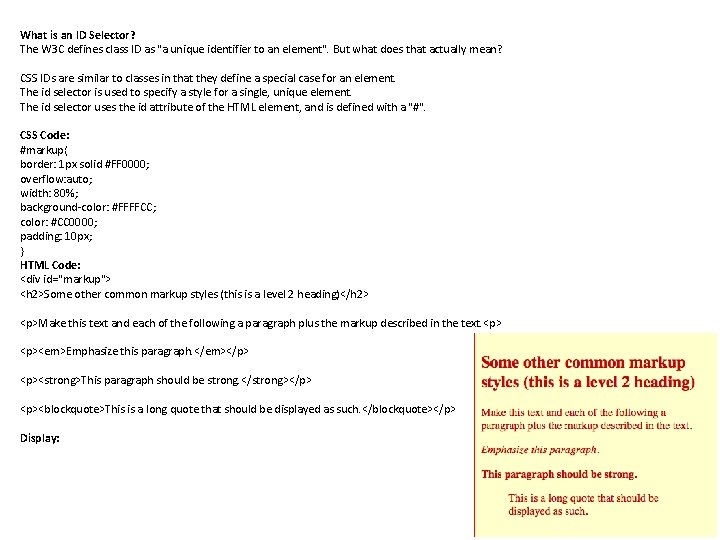 What is an ID Selector? The W 3 C defines class ID as "a