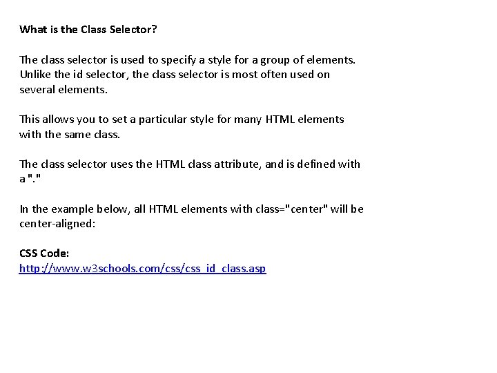 What is the Class Selector? The class selector is used to specify a style
