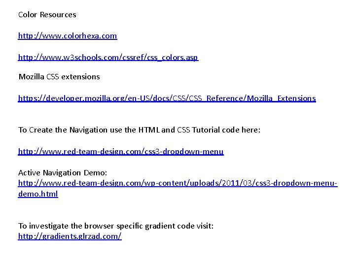 Color Resources http: //www. colorhexa. com http: //www. w 3 schools. com/cssref/css_colors. asp Mozilla