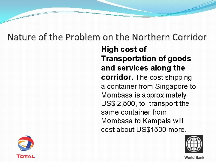 Nature of the Problem on the Northern Corridor High cost of Transportation of goods
