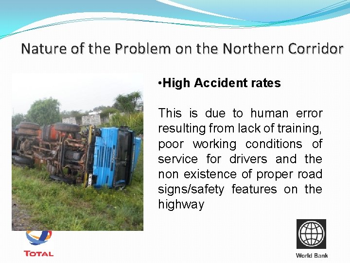 Nature of the Problem on the Northern Corridor • High Accident rates This is