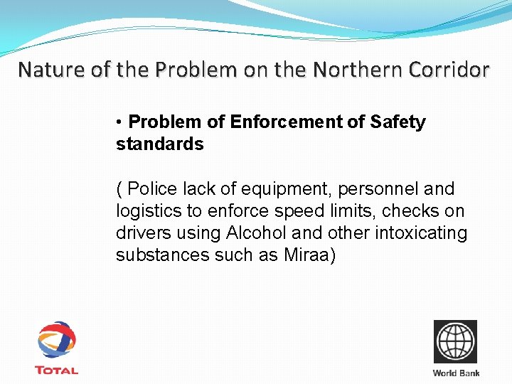 Nature of the Problem on the Northern Corridor • Problem of Enforcement of Safety