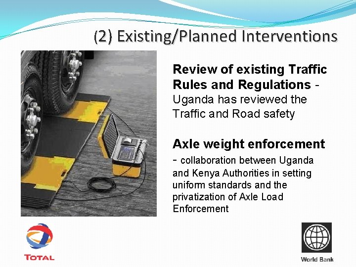 (2) Existing/Planned Interventions Review of existing Traffic Rules and Regulations Uganda has reviewed the