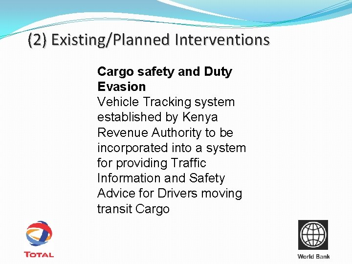 (2) Existing/Planned Interventions Cargo safety and Duty Evasion Vehicle Tracking system established by Kenya