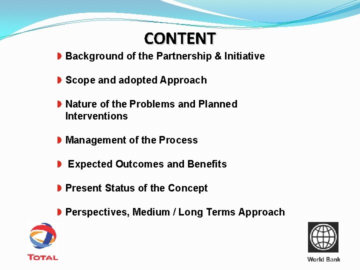 CONTENT Background of the Partnership & Initiative Scope and adopted Approach Nature of the