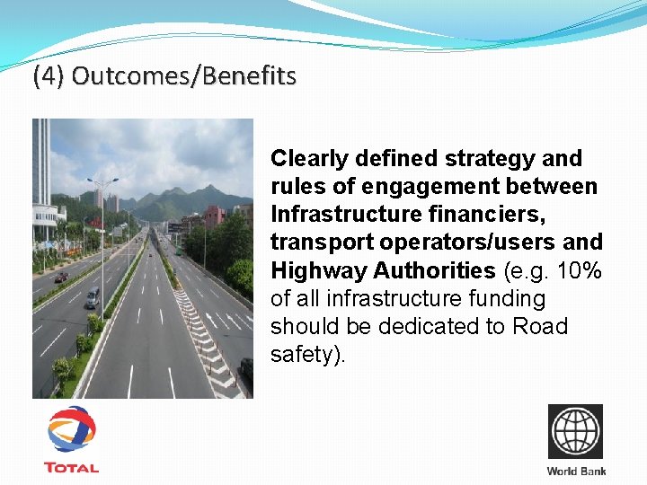 (4) Outcomes/Benefits Clearly defined strategy and rules of engagement between Infrastructure financiers, transport operators/users