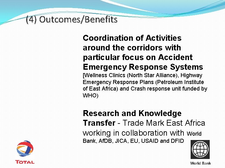 (4) Outcomes/Benefits Coordination of Activities around the corridors with particular focus on Accident Emergency