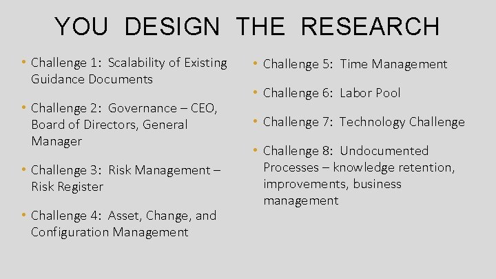 YOU DESIGN THE RESEARCH • Challenge 1: Scalability of Existing Guidance Documents • Challenge