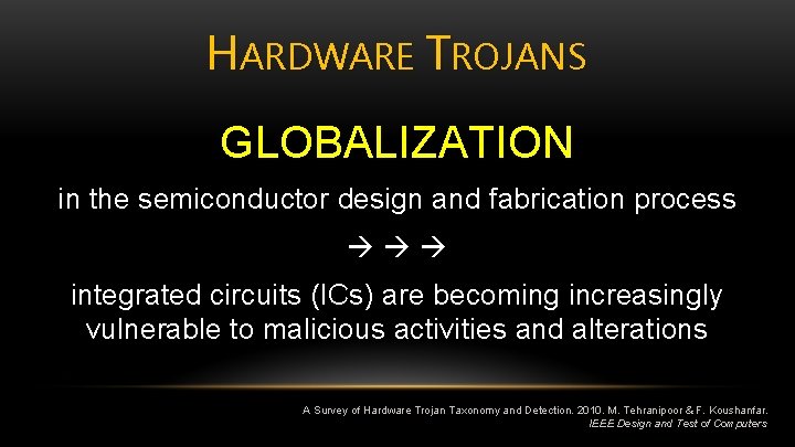 HARDWARE TROJANS GLOBALIZATION in the semiconductor design and fabrication process integrated circuits (ICs) are