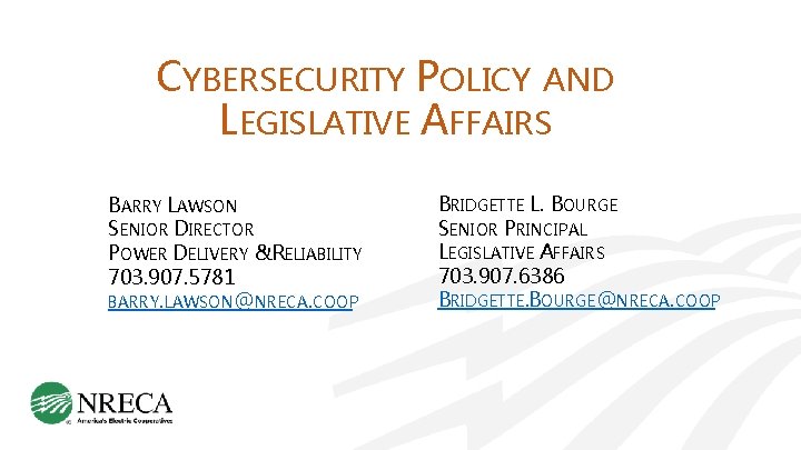 CYBERSECURITY POLICY AND LEGISLATIVE AFFAIRS BARRY LAWSON SENIOR DIRECTOR POWER DELIVERY &RELIABILITY 703. 907.