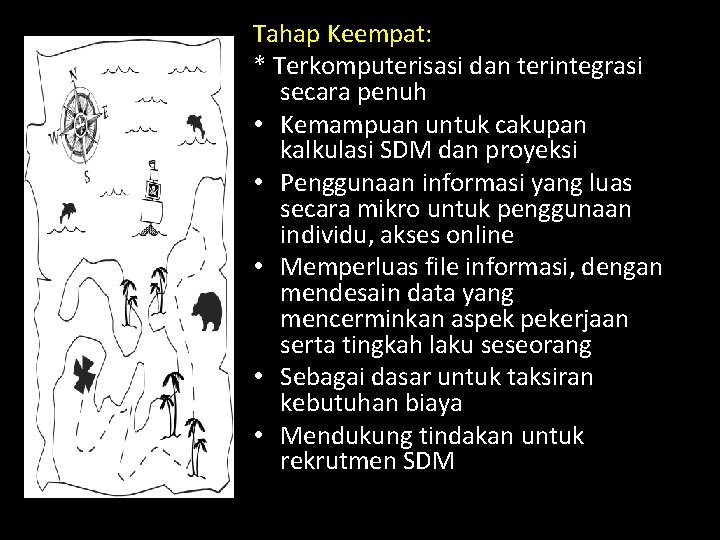 Tahap Keempat: * Terkomputerisasi dan terintegrasi secara penuh • Kemampuan untuk cakupan kalkulasi SDM